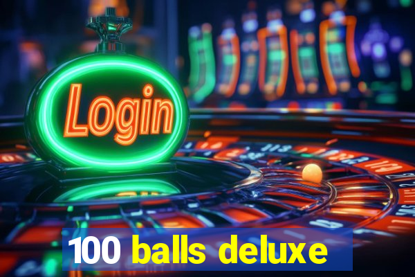 100 balls deluxe