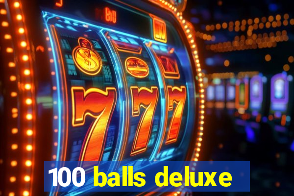 100 balls deluxe