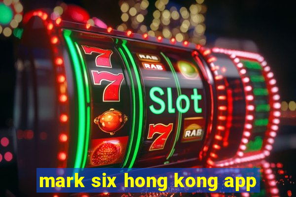 mark six hong kong app