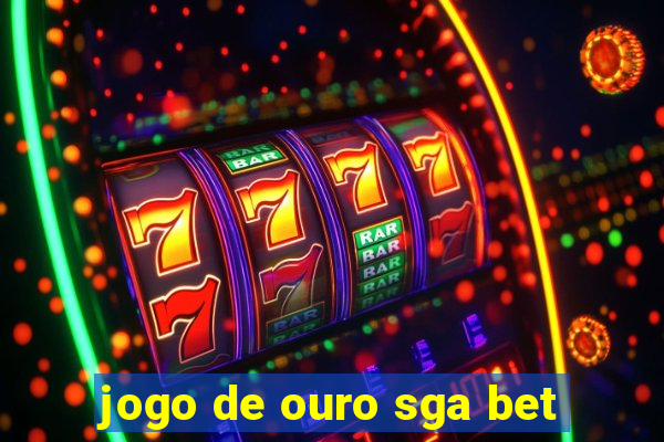 jogo de ouro sga bet