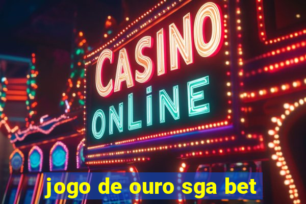 jogo de ouro sga bet