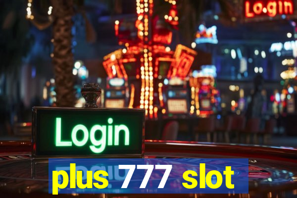 plus 777 slot