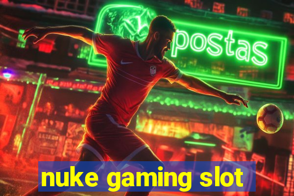 nuke gaming slot