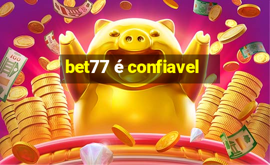 bet77 é confiavel