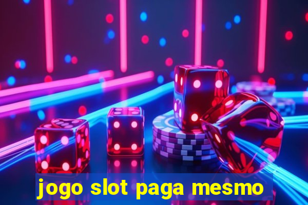 jogo slot paga mesmo