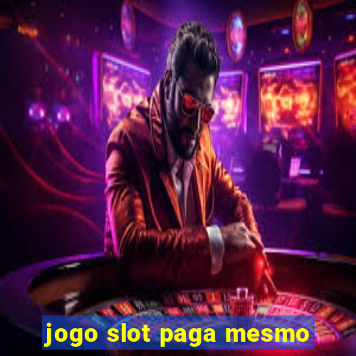 jogo slot paga mesmo