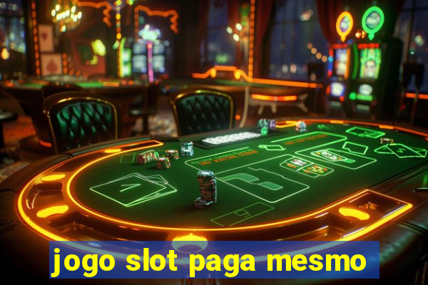 jogo slot paga mesmo