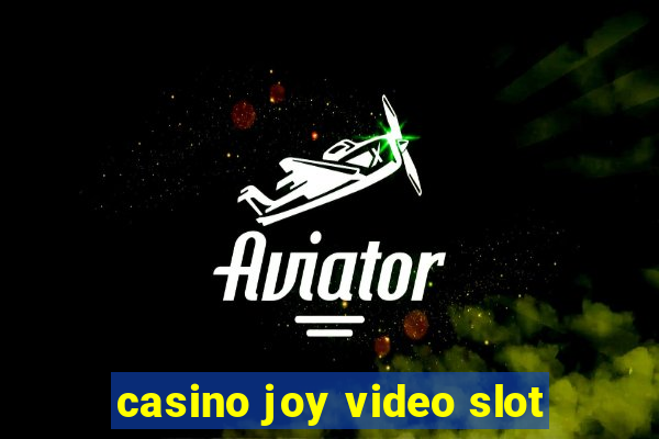 casino joy video slot