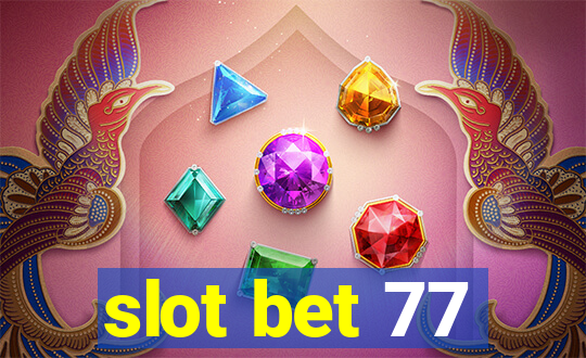 slot bet 77