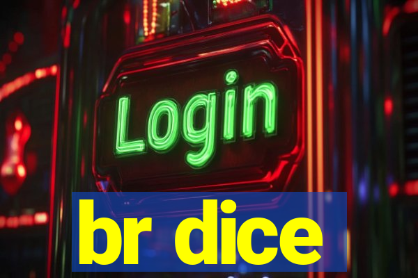 br dice