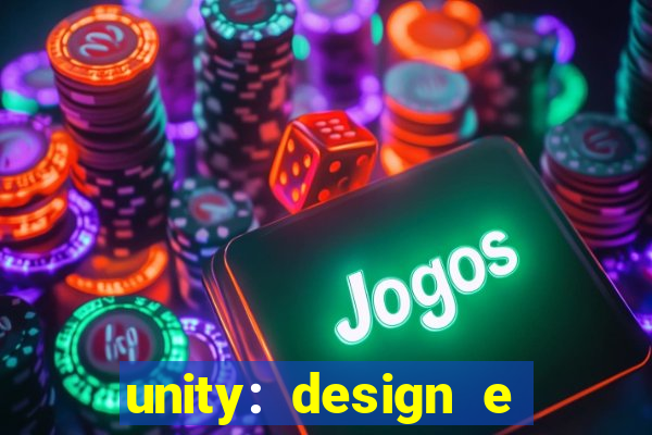 unity: design e desenvolvimento de jogos pdf