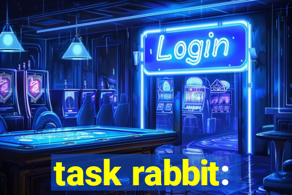 task rabbit: