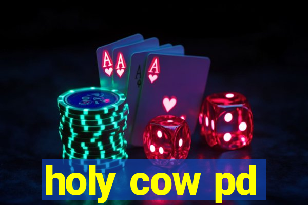 holy cow pd