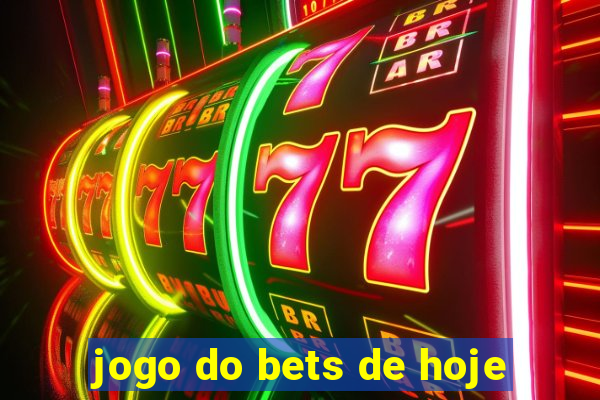 jogo do bets de hoje