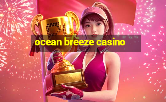 ocean breeze casino