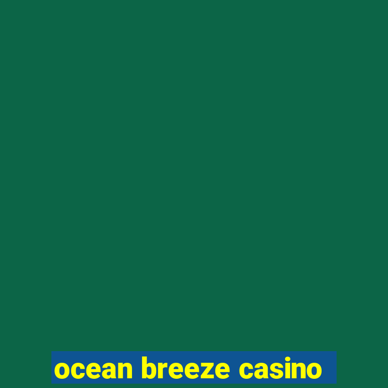 ocean breeze casino