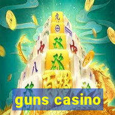 guns casino