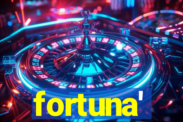 fortuna'