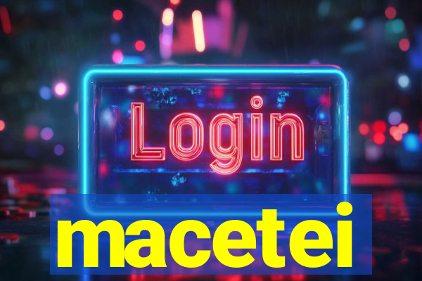 macetei