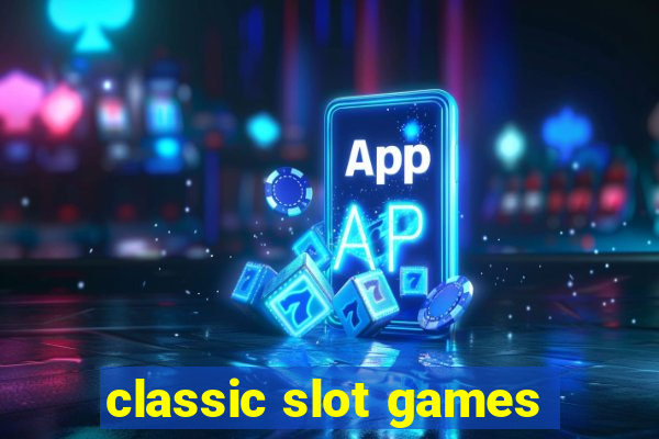 classic slot games