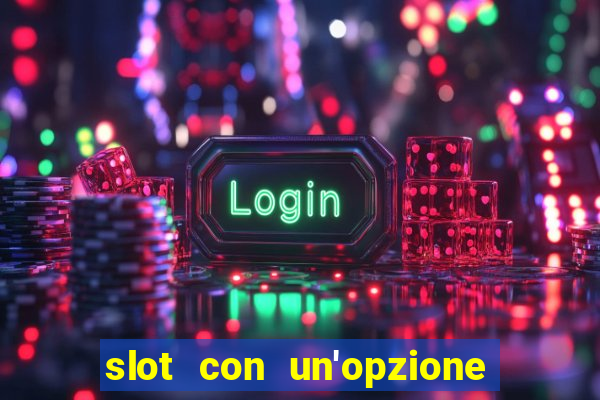 slot con un'opzione di acquisto di giochi bonus