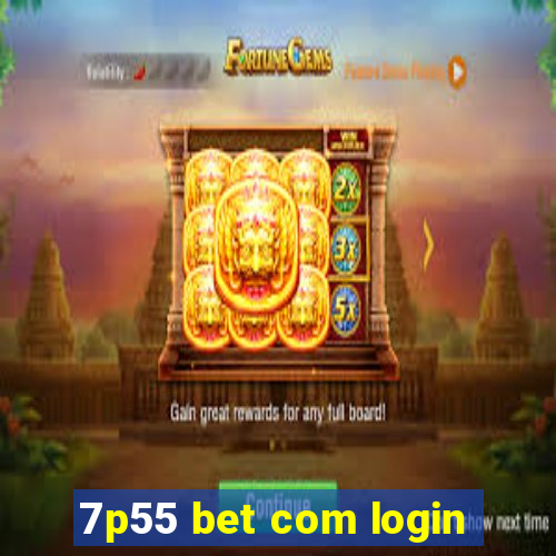 7p55 bet com login