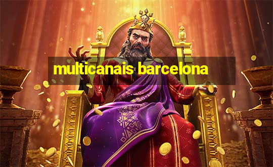 multicanais barcelona