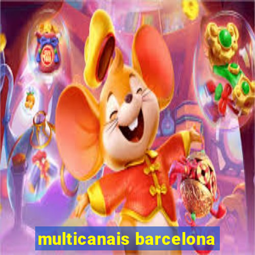 multicanais barcelona