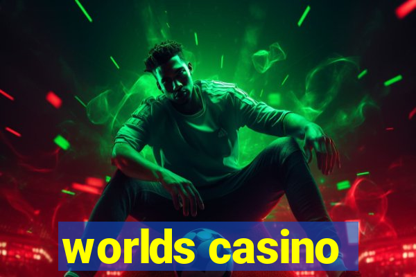 worlds casino