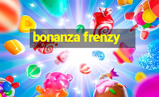 bonanza frenzy