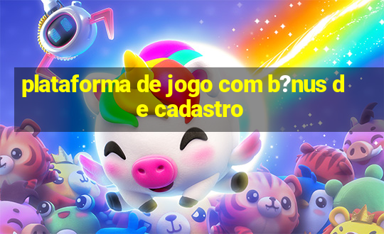 plataforma de jogo com b?nus de cadastro