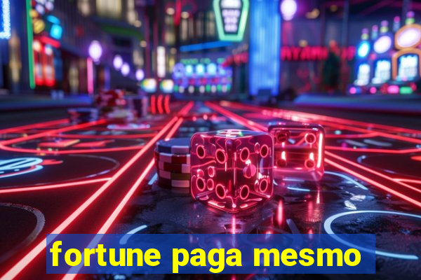 fortune paga mesmo