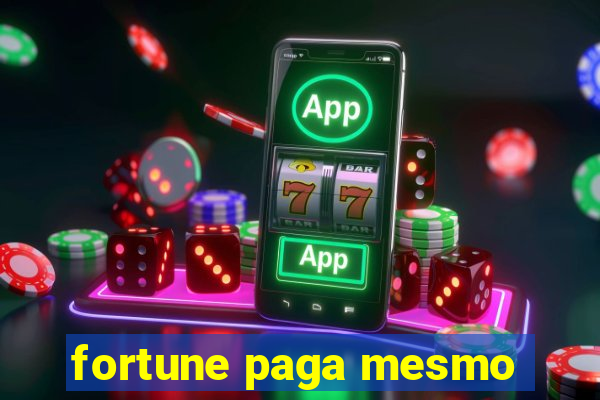 fortune paga mesmo