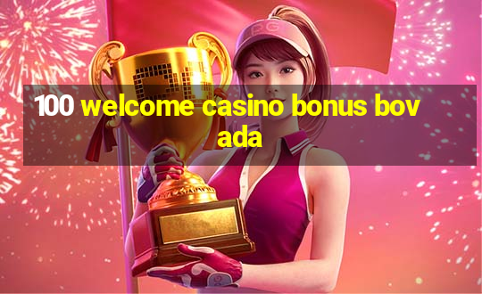 100 welcome casino bonus bovada