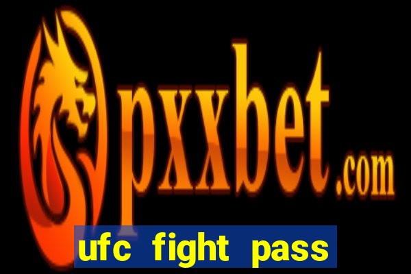 ufc fight pass onde assistir