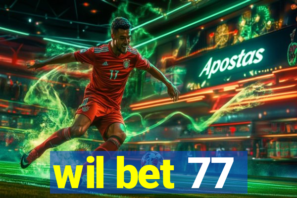 wil bet 77