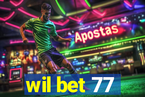 wil bet 77