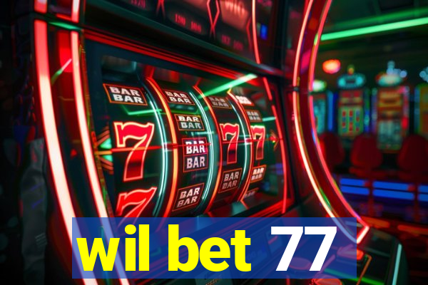 wil bet 77