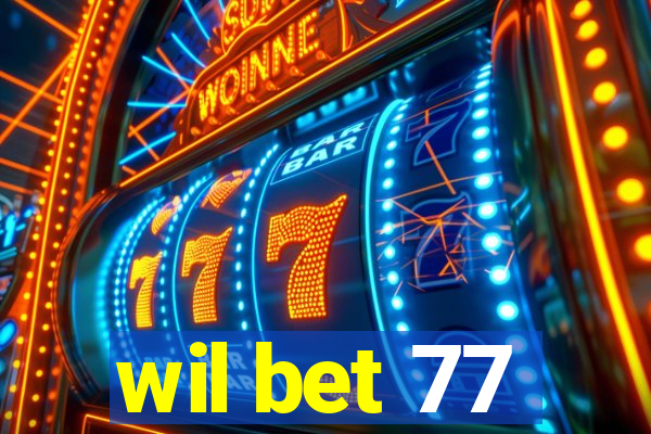 wil bet 77