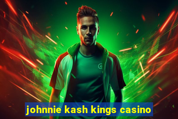 johnnie kash kings casino