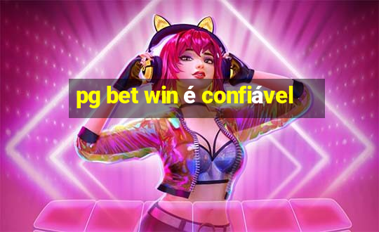 pg bet win é confiável