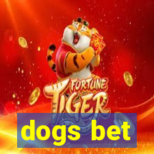 dogs bet