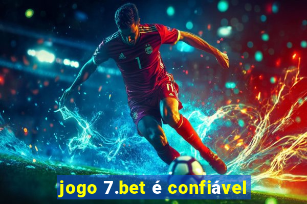 jogo 7.bet é confiável