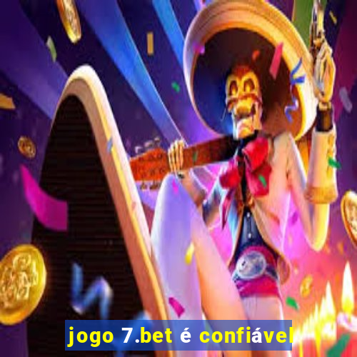 jogo 7.bet é confiável