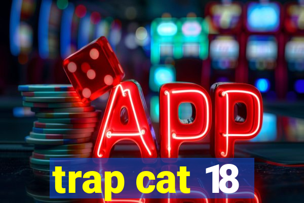 trap cat 18