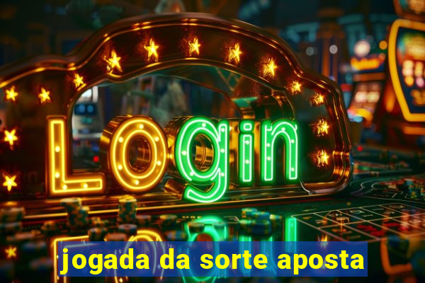 jogada da sorte aposta