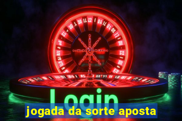 jogada da sorte aposta