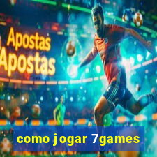 como jogar 7games