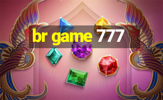 br game 777