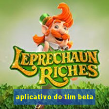 aplicativo do tim beta